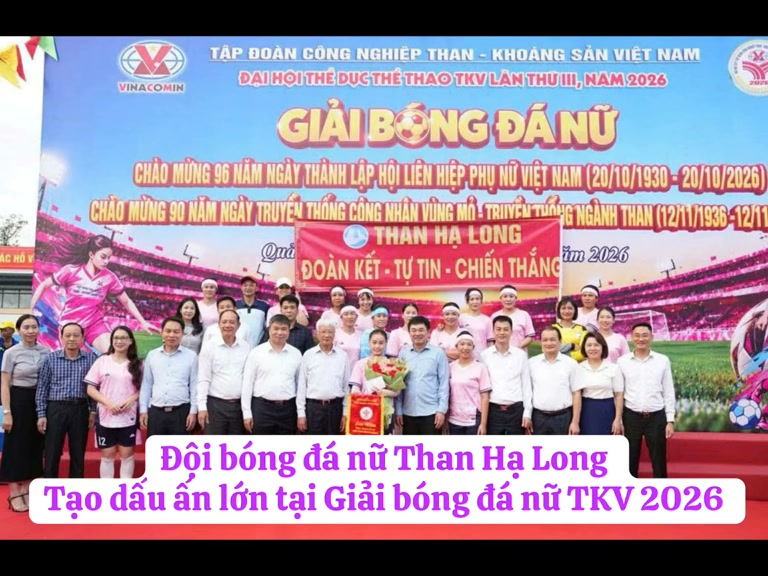 THAN HẠ LONG - TỰ HÀO NHỮNG CHIẾN BINH ÁO HỒNG

Giải bóng đá nữ Tập đoàn Công nghiệp Than - Khoáng sản Việt Nam (TKV) 2026 đã chứng kiến tinh thần thi